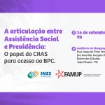 Famup promove seminário sobre articulação entre Assistência Social e Previdência para ampliar acesso ao BPC